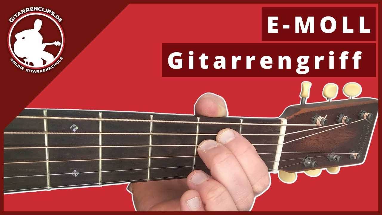 E-Moll – Gitarrengriffe – Mit und Ohne Barre – Inkl. 4 Videos