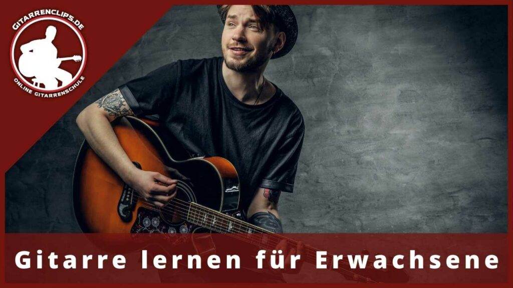 Gitarre lernen für Erwachsene Anfänger