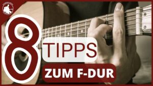 F Dur Gitarre - Gitarrengriff - 8 Tipps zum Greifen